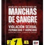 ANÁLISIS DE PATRONES DE MANCHAS DE SANGRE EN LOS DELITOS DE VIOLACIÓN SEXUAL, FEMINICIDIO Y HOMICIDIO