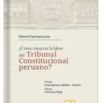 COMO MEJORAR LA LABOR DEL TRIBUNAL CONSTITUCIONAL PERUANO