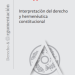 INTERPRETACIÓN DEL DERECHO Y HERMENÉUTICA CONSTITUCIONAL