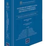 EXTINCIÓN DE DOMINIO Y LUCHA CONTRA LA CRIMINALIDAD ORGANIZADA Y ECONÓMICA