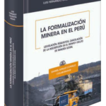 LA FORMALIZACIÓN MINERA EN EL PERÚ