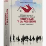 PROCESOS CIVILES RELACIONADOS CON LA PROPIEDAD Y LA POSESIÓN DOCTRINA JURISPRUDENCIA