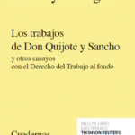 LOS TRABAJOS DE DON QUIJOTE Y SANCHO Y OTROS ENSAYOS CON EL DERECHO DEL TRABAJO AL FONDO