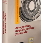 ACTO JURÍDICO, NEGOCIO JURÍDICO Y CONTRATO