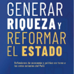 GENERAR RIQUEZA Y REFORMAR EL ESTADO