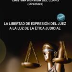 LA LIBERTAD DE EXPRESIÓN DEL JUEZ A LA LUZ DE LA ÉTICA JUDICIAL