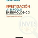 INVESTIGACIÓN UN ENFOQUE EPISTEMOLÓGICO