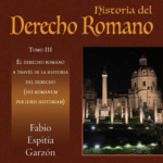 HISTORIA DEL DERECHO ROMANO. TOMO III