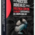 LOS PROCESOS JUDICIALES EN LA VIOLENCIA CONTRA LA MUJER E INTEGRANTES DEL GRUPO FAMILIAR