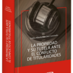 LA PROPIEDAD Y SU TUTELA ANTE EL CONFLICTO DE TITULARIDADES