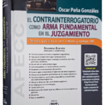 EL CONTRAINTERROGATORIO COMO ARMA FUNDAMENTAL EN EL JUZGAMIENTO