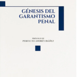 GÉNESIS DEL GARANTISMO PENAL