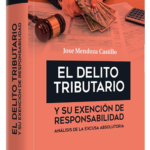 EL DELITO TRIBUTARIO Y SU EXENCIÓN DE RESPONSABILIDAD
