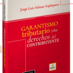 GARANTISMO TRIBUTARIO Y LOS DERECHOS DEL CONTRIBUYENTE