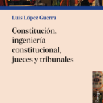 CONSTITUCIÓN, INGENIERÍA CONSTITUCIONAL, JUECES Y TRIBUNALES