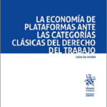 LA ECONOMÍA DE PLATAFORMAS ANTE LAS CATEGORÍAS CLÁSICAS DEL DERECHO DEL TRABAJO