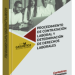PROCEDIMIENTO DE CONTRATACIÓN LABORAL Y DETERMINACIÓN DE DERECHOS LABORALES