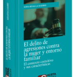 EL DELITO DE AGRESIONES CONTRA LA MUJER Y ENTORNO FAMILIAR