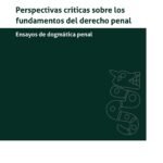 PERSPECTIVAS CRÍTICAS SOBRE LOS FUNDAMENTOS DEL DERECHO PENAL