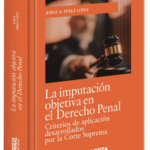 LA IMPUTACIÓN OBJETIVA EN EL DERECHO PENAL PERUANO