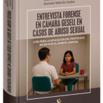 ENTREVISTA FORENSE EN CAMARA GESELL EN CASOS DE ABUSO SEXUAL. Guía para la aplicación del protocolo NICHD-R en el ámbito judicial