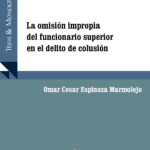 LA OMISIÓN IMPROPIA DEL FUNCIONARIO SUPERIOR EN EL DELITO DE COLUSIÓN