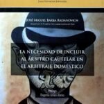 LA NECESIDAD  DE INCLUIR AL ÁRBITRO CAUTELAR EN EL ARBITRAJE DOMÉSTICO