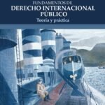 FUNDAMENTOS DE DERECHO INTERNACIONAL PÚBLICO. Teoría y práctica