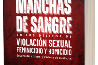ANÁLISIS DE PATRONES DE MANCHAS DE SANGRE EN LOS DELITOS DE VIOLACIÓN SEXUAL, FEMINICIDIO Y HOMICIDIO
