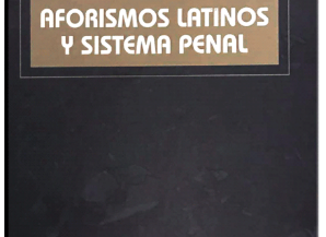 AFORISMOS LATINOS Y SISTEMA PENAL