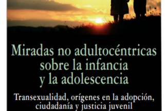 MIRADAS NO ADULTOCÉNTRICAS SOBRE LA INFANCIA Y LA ADOLESCENCIA