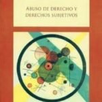 ABUSO DE DERECHO Y DERECHOS SUBJETIVOS