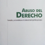 ABUSO DEL DERECHO. CONCEPTOS Y PROBLEMÁTICA EN EL ORDENAMIENTO JURIDICO PERUANO