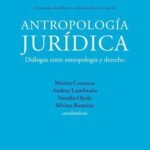 ANTROPOLOGÍA JURÍDICA. Dialogos entre antropología y derecho
