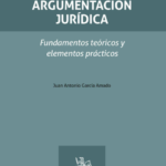 ARGUMENTACIÓN JURÍDICA. Fundamentos teóricos y elementos prácticos