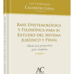 BASE EPISTEMOLÓGICA Y FILOSÓFICA PARA EL ESTUDIO DEL SISTEMA JURÍDICO Y PENAL