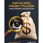 CAPITALISMO, IMAGEN Y PULSIÓN. Ensayos psicoanalíticos sobre nuestra época