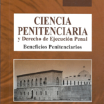 CIENCIA PENITENCIARIA Y DERECHO DE EJECUCIÓN PENAL. BENEFICIOS PENITENCIARIOS