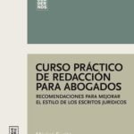 CURSO PRÁCTICO DE REDACCIÓN PARA ABOGADOS. Recomendaciones para mejorar el estilo de los escritos jurídicos