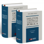 DELITOS CONTRA LA ADMINISTRACIÓN PÚBLICA. 2 Tomos