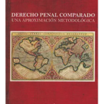 DERECHO PENAL COMPARADO. Una aproximación metodológica