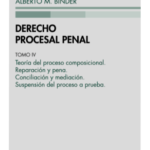DERECHO PROCESAL PENAL. Tomo IV. Teoría del proceso composicional