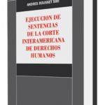 EJECUCION DE SENTENCIAS DE LA CORTE INTERAMERICANA DE DERECHOS HUMANOS