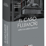 EL CASO FUJIMORI. Aspectos jurídico-PENAL