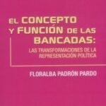 EL CONCEPTO Y FUNCIÓN DE LAS BANCADAS. Las transformaciones de la representacion política