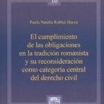 EL CUMPLIMIENTO DE LAS OBLIGACIONES EN LA TRADICIÓN ROMANISTA Y SU RECONSIDERACIÓN COMO CATEGORÍA CENTRAL DEL DERECHO CIVIL