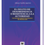 EL DELITO DE DESOBEDIENCIA O RESISTENCIA A LA AUTORIDAD POR INCUMPLIMIENTO DE MEDIDAS DE PROTECCIÓN