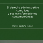 EL DERECHO ADMINISTRATIVO COMO IDEA Y SUS TRANSFORMACIONES CONTEMPORÁNEAS