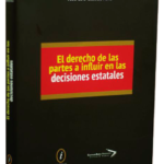 EL DERECHO DE LAS PARTES A INFLUIR EN LAS DECISIONES ESTATALES