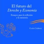 EL FUTURO DEL DERECHO Y ECONOMÍA. ENSAYOS PARA LA REFLEXIÓN Y LA MEMORIA